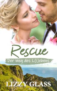 dramatischer Irland Liebesroman Rescue - Der Weg des L(i)ebens von Lizzy Glass