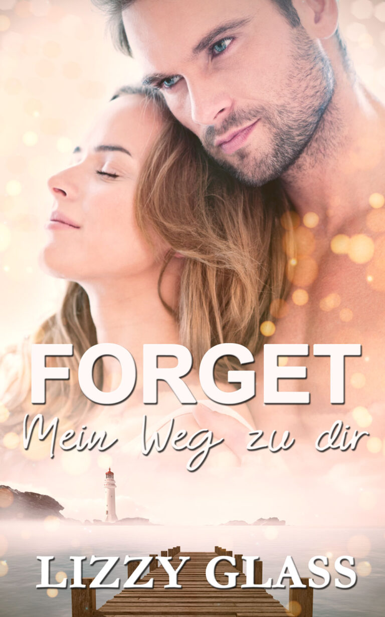 Der neue Liebesroman von Lizzy Glass: Forget - Mein Weg zu dir