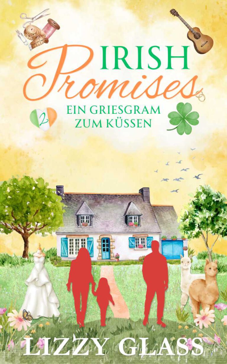 Irish Promises: Ein Griesgram zum Küssen | ein romantischer Sommerroman von Lizzy Glass